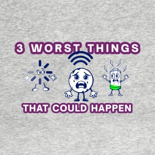 Three worst things that could happen T-Shirt